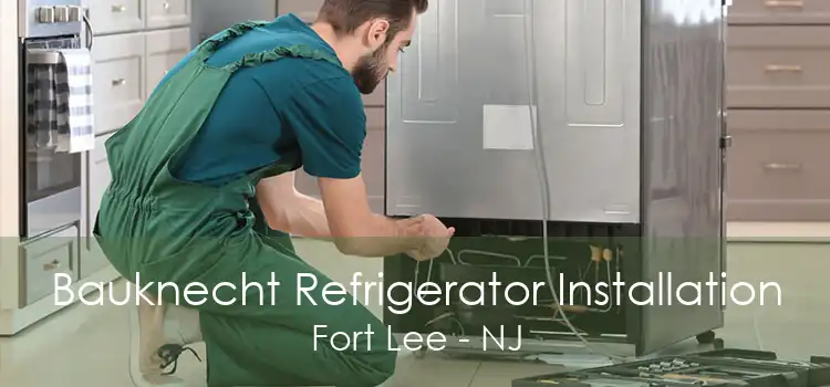 Bauknecht Refrigerator Installation Fort Lee - NJ