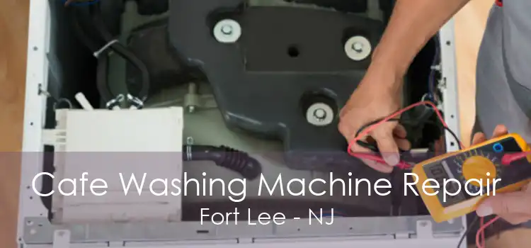 Cafe Washing Machine Repair Fort Lee - NJ