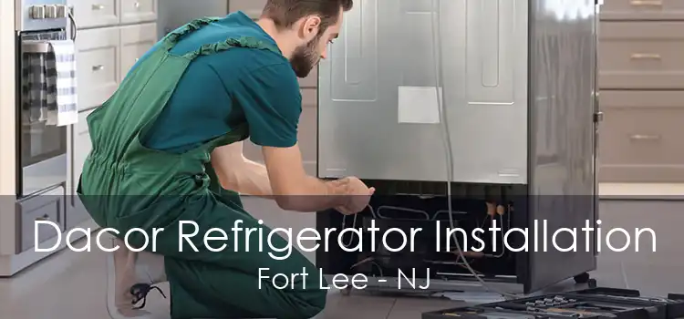 Dacor Refrigerator Installation Fort Lee - NJ