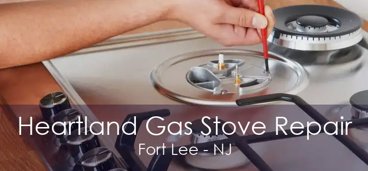 Heartland Gas Stove Repair Fort Lee - NJ