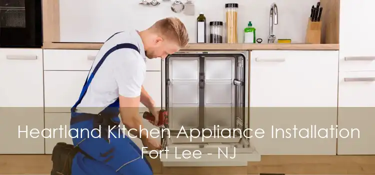 Heartland Kitchen Appliance Installation Fort Lee - NJ