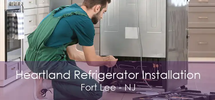 Heartland Refrigerator Installation Fort Lee - NJ