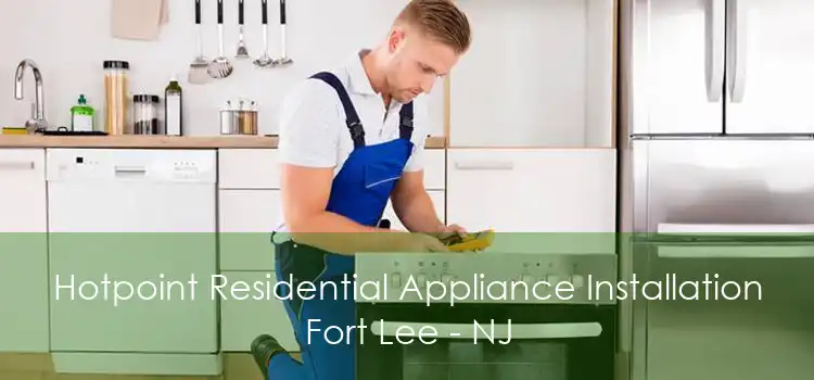 Hotpoint Residential Appliance Installation Fort Lee - NJ