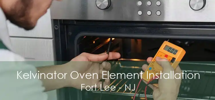 Kelvinator Oven Element Installation Fort Lee - NJ