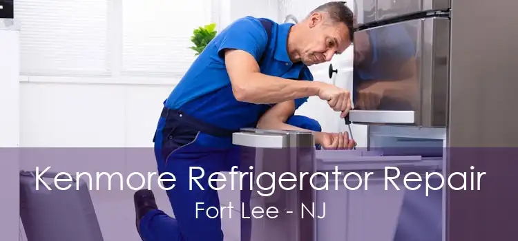 Kenmore Refrigerator Repair Fort Lee - NJ