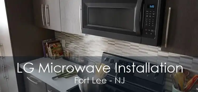 LG Microwave Installation Fort Lee - NJ