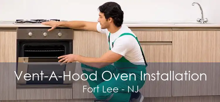 Vent-A-Hood Oven Installation Fort Lee - NJ