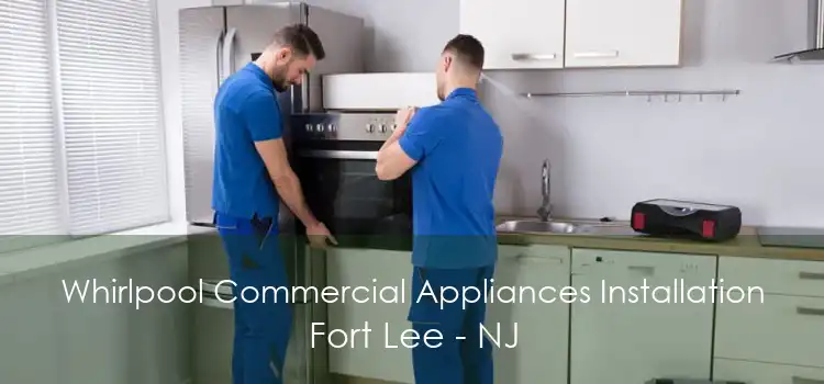 Whirlpool Commercial Appliances Installation Fort Lee - NJ